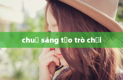 chuữ sáng tạo trò chơi