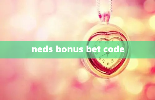 neds bonus bet code