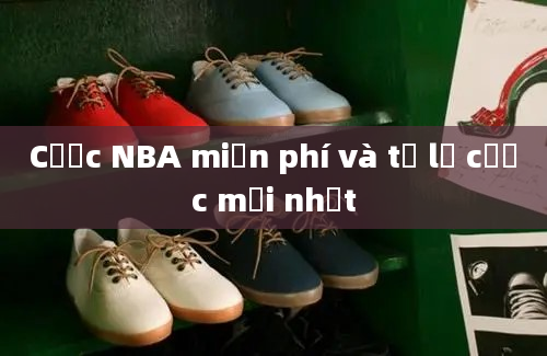 Cược NBA miễn phí và tỷ lệ cược mới nhất