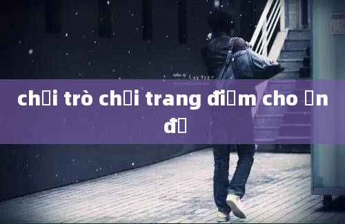 chơi trò chơi trang điểm cho ấn độ