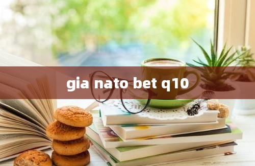 gia nato bet q10