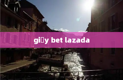 giầy bet lazada