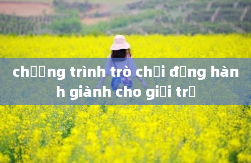 chương trình trò chơi đồng hành giành cho giới trẻ