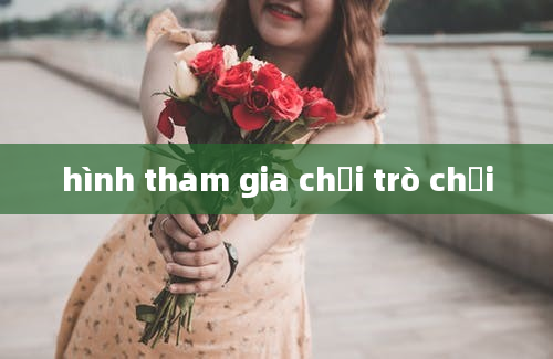 hình tham gia chơi trò chơi