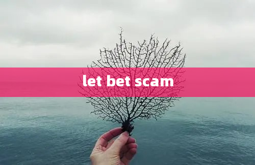 let bet scam