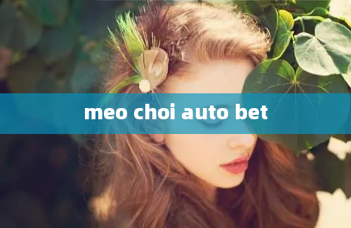 meo choi auto bet