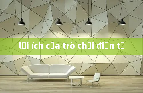 lợi ích của trò chơi điện tử