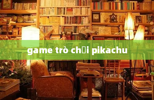 game trò chơi pikachu