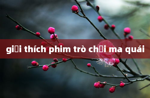 giải thích phim trò chơi ma quái