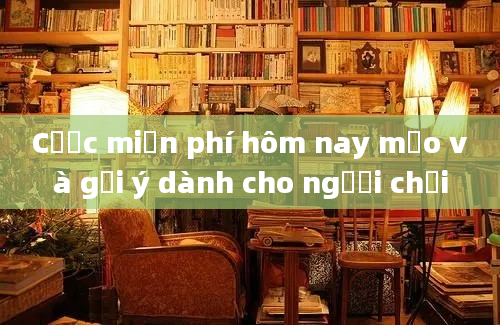 Cược miễn phí hôm nay mẹo và gợi ý dành cho người chơi