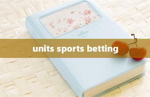 units sports betting