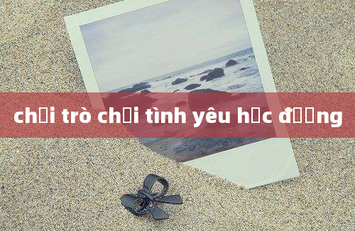 chơi trò chơi tình yêu học đường