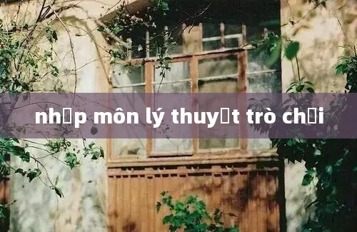 nhập môn lý thuyết trò chơi