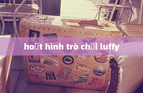 hoạt hình trò chơi luffy