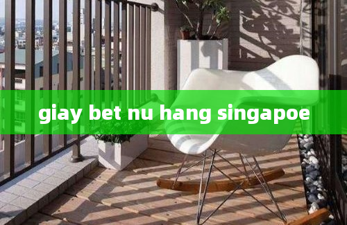 giay bet nu hang singapoe