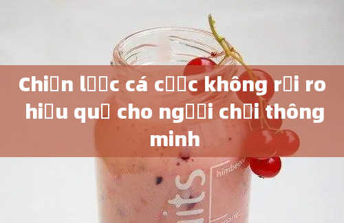 Chiến lược cá cược không rủi ro hiệu quả cho người chơi thông minh