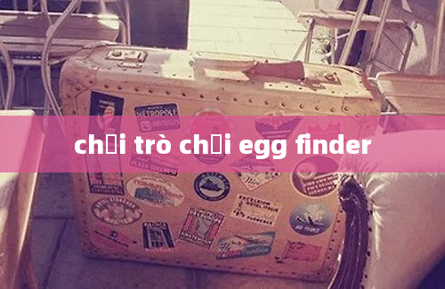 chơi trò chơi egg finder