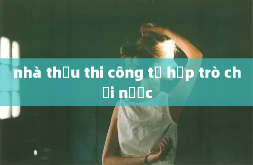 nhà thầu thi công tổ hợp trò chơi nước