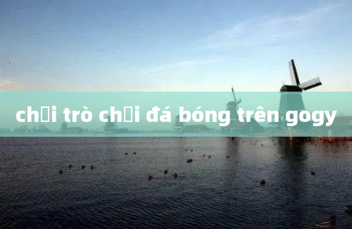 chơi trò chơi đá bóng trên gogy