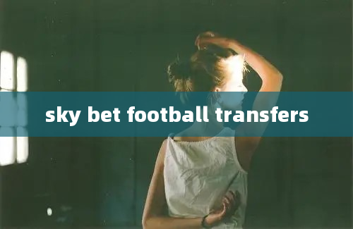 sky bet football transfers