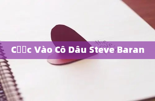 Cược Vào Cô Dâu Steve Baran