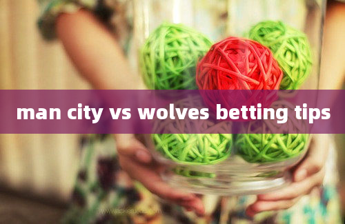 man city vs wolves betting tips