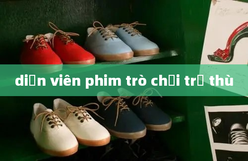 diễn viên phim trò chơi trả thù