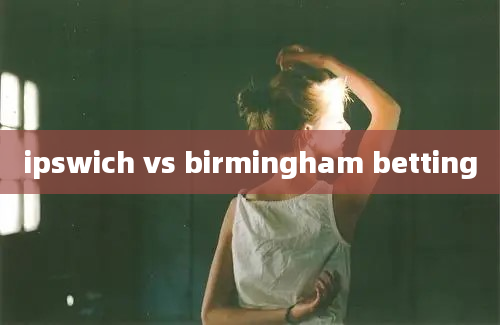 ipswich vs birmingham betting