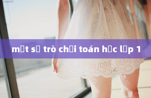 một số trò chơi toán học lớp 1