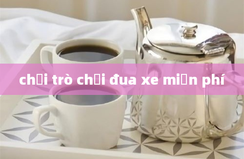 chơi trò chơi đua xe miễn phí