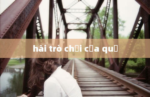 hài trò chơi của quỷ