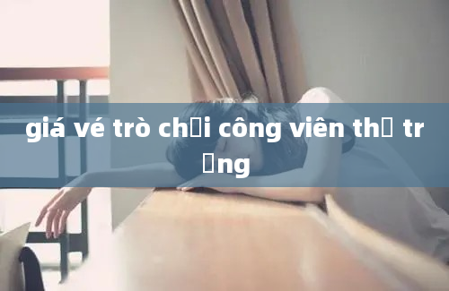 giá vé trò chơi công viên thỏ trắng