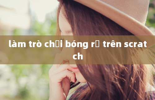 làm trò chơi bóng rổ trên scratch