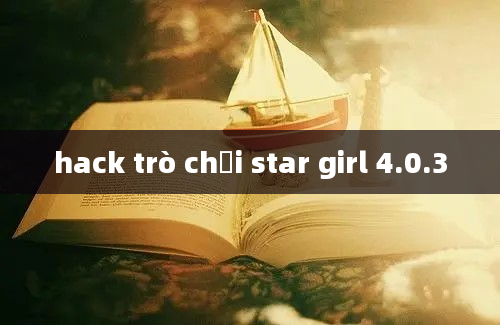 hack trò chơi star girl 4.0.3