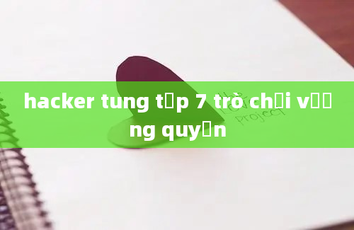 hacker tung tập 7 trò chơi vương quyền