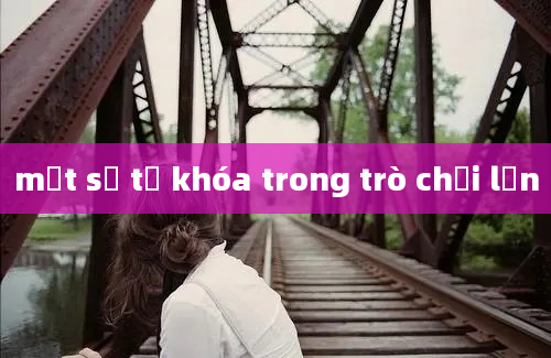 một số từ khóa trong trò chơi lớn