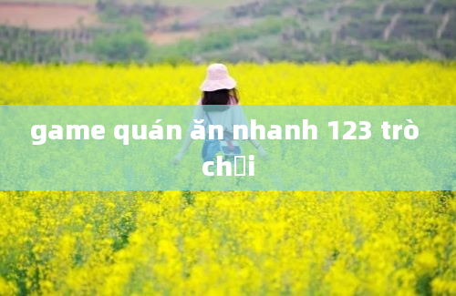 game quán ăn nhanh 123 trò chơi