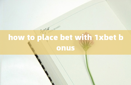 how to place bet with 1xbet bonus