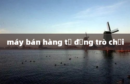 máy bán hàng tự động trò chơi