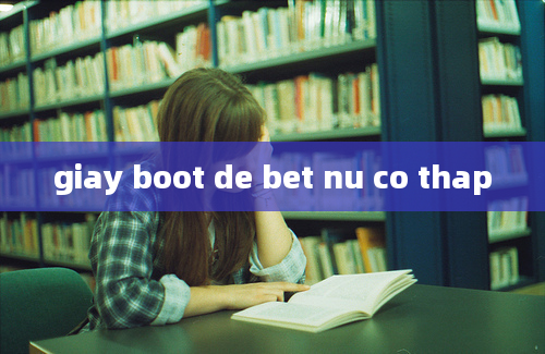 giay boot de bet nu co thap