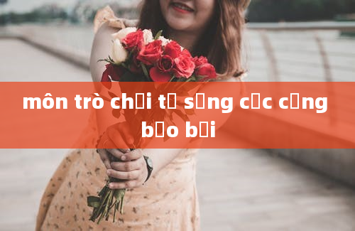 môn trò chơi tư sủng cục cưng bảo bối