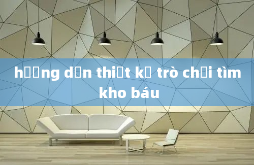 hướng dẫn thiết kế trò chơi tìm kho báu