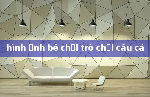 hình ảnh bé chơi trò chơi câu cá