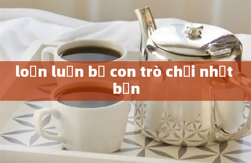 loạn luận bố con trò chơi nhật bản