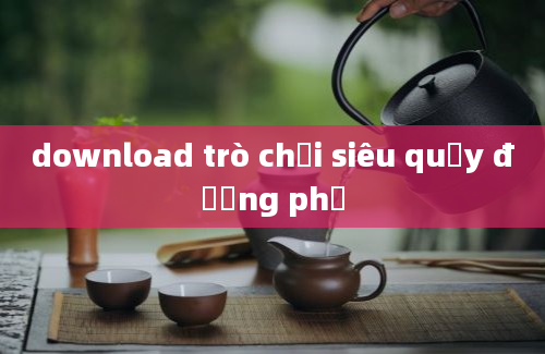 download trò chơi siêu quậy đường phố