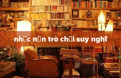 nhạc nền trò chơi suy nghĩ