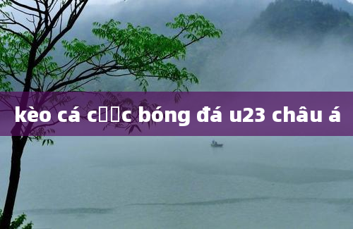 kèo cá cược bóng đá u23 châu á