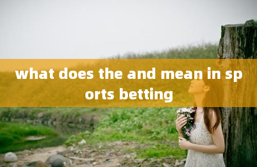 what does the and mean in sports betting