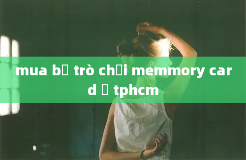 mua bộ trò chơi memmory card ở tphcm