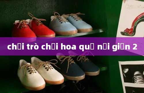 chơi trò chơi hoa quả nổi giận 2